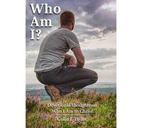 Who Am I?: Devotional Thoughts on Who I Am in Christ