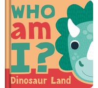 Who Am I? Dinosaur Land: Interactive Lift-The-Flap Guessing Game Book for Babies & Toddlers