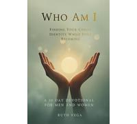 Who Am I: Finding Your Christ Identity While Still Becoming