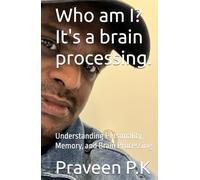 Who am I? It's a brain processing.: Understanding Personality, Memory, and Brain Processing (Philosophy of Science)