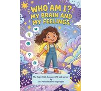 Who am I? My brain and My feelings (The Right Path Success GPS kids series)