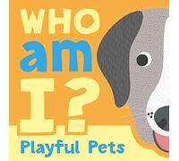 Who Am I? Playful Pets: Interactive Lift-The-Flap Guessing Game Book for Babies & Toddlers