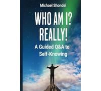 Who Am I? Really!: A Guided Q&A to Self-Knowing for Men