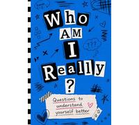 Who Am I Really- Questions To Understand Yourself Better: A Guided Self Discovery Journal