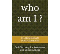 who am I ?: Self Discovery for Awareness and Consciousness