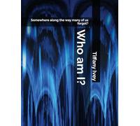 Who am I?: Somewhere along the way many of us forgot?