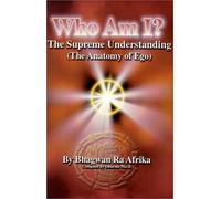 Who Am I?: The Supreme Understanding (the Anatomy of Ego)