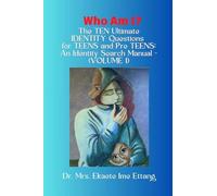 Who am I? The TEN Ultimate IDENTITY Questions for TEENS and PreTEENS - An Identity Search Manual (VOLUME 1)