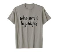 Who Am I To Judge No Judgment Christian God Catholic Church T-Shirt