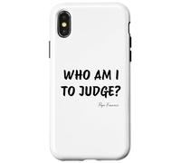 Who Am I To Judge? - Pope Francis Inspirational Quote Case for iPhone X/XS
