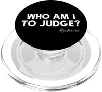 Who Am I To Judge? - Pope Francis Inspirational Quote PopSockets PopGrip for MagSafe