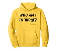 Who Am I To Judge? - Pope Francis Inspirational Quote Pullover Hoodie