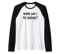 Who Am I To Judge? - Pope Francis Inspirational Quote Raglan Baseball Tee