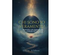Who Am I, Truly? / Chi Sono Io, Veramente?: Answering the Soul's Deepest Question on the Sufi Path / Rispondere alla Domanda Più Profonda dell'Anima sul Sentiero Sufi