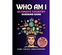 Who Am I? Ultimate Country Guessing Game: 112 Nation Challenges With 5 Clues Each - Flags, Capitals, Culture & World Geography Trivia