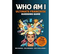 Who Am I? Ultimate Franchise Guessing Game: 112 Brand Challenges With 5 Clues Each - Global Companies, Products & Business Icons