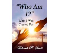 Who Am I?: What I Was Created For