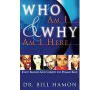 Who Am I & Why Am I Here?: Eight Reasons God Created the Human Race