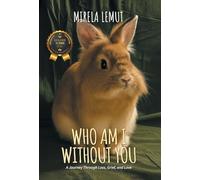 Who Am I Without You: A Journey Through Loss, Grief, and Love