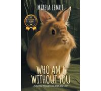 Who Am I Without You: A Journey Through Loss, Grief, and Love
