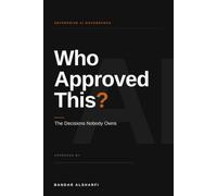 Who Approved This?: Enterprise AI Governance and the Decisions Nobody Owns (Scaling AI in the Enterprise)