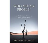 Who Are My People?: Love, Violence, and Christianity in Sub-Saharan Africa (Contending Modernities)