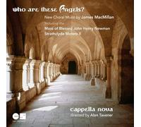Cappella Nova - Macmillan; Who Are These An