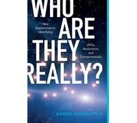 Who Are They Really? : New Approaches to Identifying UFOs, Abductions, and Extraterrestrials