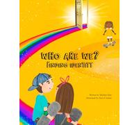 Who are We? Finding Identity (Discovering truth through heavenly adventures)