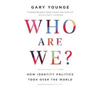 Who Are We?: How Identity Politics Took over the World