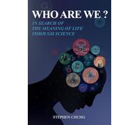 Who Are We?: In Search of the Meaning of Life Through Science