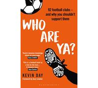 Who Are Ya?: 92 Football Clubs - and Why You Shouldn’t Support Them (Globalizing Sport Studies)