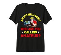 Who are You Calling Amateur - Ham Radio Premium T-Shirt