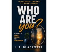 Who are you?: Discovering Your Identity When Faith, Psychology, Purpose, and Life Collide
