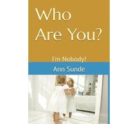 Who Are You?: I'm Nobody!