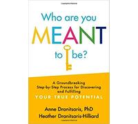 Who Are You Meant to Be?: A Groundbreaking Step-By-Step Process for Discovering and Fulfilling Your True Potential