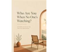 Who Are You When No One's Watching: A Guided Self-Discovery Journal with 200 Solo Activities and Reflection Prompts for Self-Reflection, Mindfulness, and Personal Growth