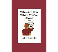 Who Are You When You're Alone