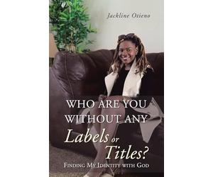 Who Are You Without Any Labels or Titles?: Finding My Identity with God
