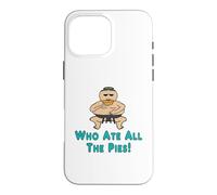 Who Ate All The Pies Case for iPhone 16 Pro Max