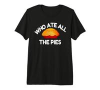 Who ate All the pies Gift Premium T-Shirt