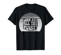 Who Ate All The Pussy Bold Humor T-Shirt