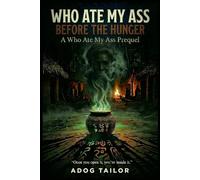 Who Ate My Ass: Before The Hunger