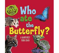 Who Ate the Butterfly?: A Rainforest Food Chain (Follow the Food Chain)