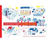 Who Built That? Modern Houses: An Introduction to Modern Houses and Their Architects