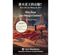 Who Buys Lao Wang's Clothes?: Business Chinese Graded Reader Level 1: 150+ Characters (HSK 1) & Essential Business Vocabulary, Insights & Cultural ... Chinese Graded Readers by Zen Mandarin)