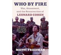 Who By Fire: War, Atonement, and the Resurrection of Leonard Cohen