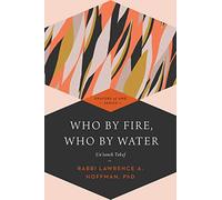 Who By Fire, Who By Water Hb: Un'taneh Tokef: 1 (Prayers of Awe, 1)
