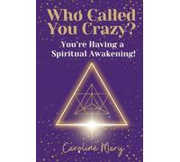 Who Called You Crazy?: You're Having a Spiritual Awakening!
