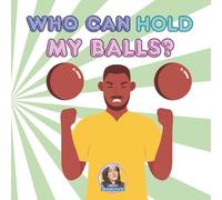Who Can Hold My Balls?